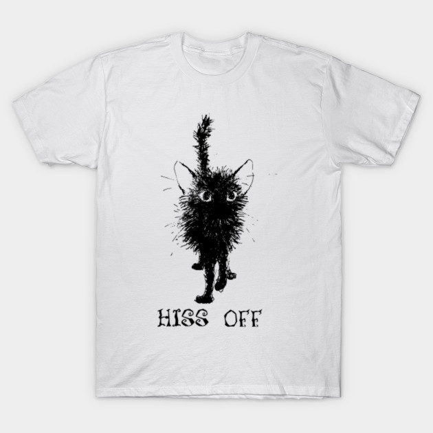 Black Cat Hiss Off Funny Cat Lover Black Cat Hiss Off T Shirt