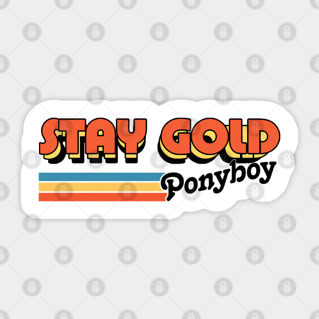 Stay Gold Ponyboy Retro Movie Quote Design Stay Gold Sticker Teepublic