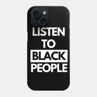 Listen To Black People Phone Case