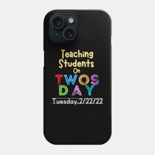 Teaching students on Twosday 2-22-22 Phone Case