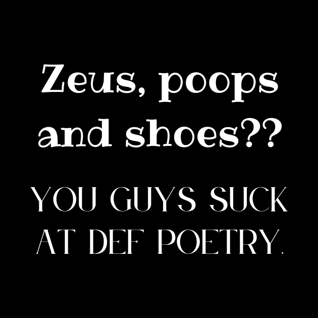 Zeus, Poops and Shoes? by Dripmunk Clothing