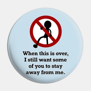 Stay Away From Me (Large Design) Pin