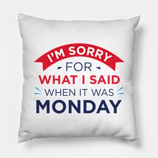 When It Was Monday Pillow