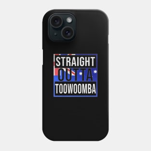 Straight Outta Toowoomba - Gift for Australian From Toowoomba in Queensland Australia Phone Case