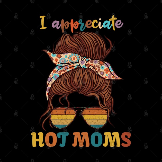 I Appreciate Hot Moms by KUH-WAI-EE