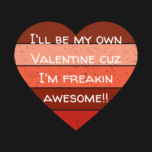 I'll Be My Own Valentine Colorful Heart Gift T-Shirt