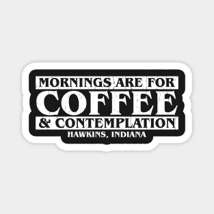 Mornings are for Coffee and Contemplation distressed Magnet