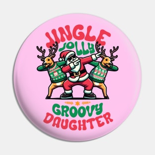 Daughter - Holly Jingle Jolly Groovy Santa and Reindeers in Ugly Sweater Dabbing Dancing. Personalized Christmas Pin