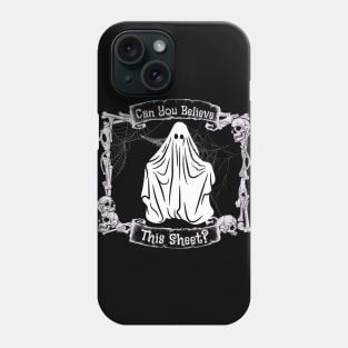 Can You Believe This Sheet? Funny Ghost Phone Case