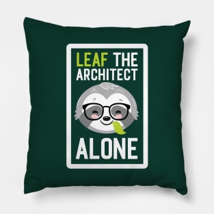 Funny Architect Pun - Leaf me Alone - Gifts for Architects Pillow