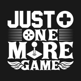 Just  One  More  Game T-Shirt