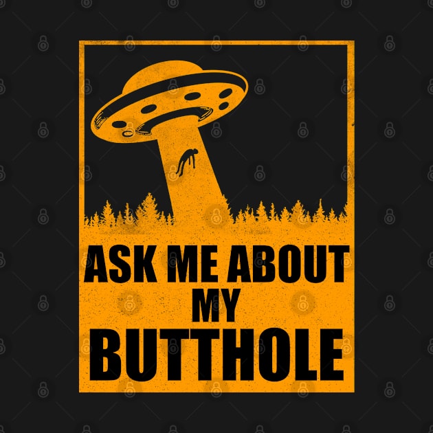 Ask Me About My Butthole Funny UFO Alien Abduction Vintage by Theretrotee