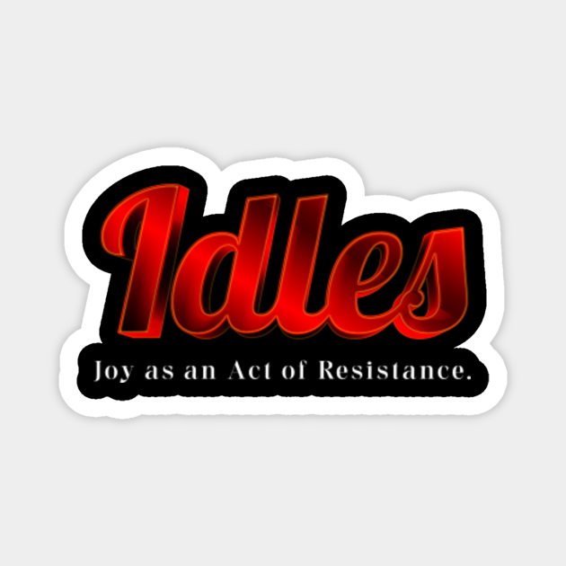Joy as an Act of Resistance. - 31 Agu 18 - Magnet | TeePublic