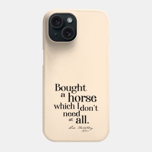 Obscure literary quotes: Leo Tolstoy's unnecessary horse (black text) Phone Case