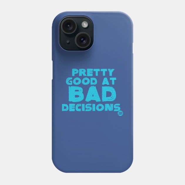 bad decisions Phone Case by toddgoldmanart