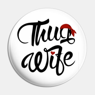 Thug Wife Pin