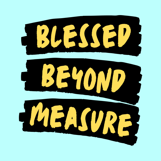 Blessed Beyond Measure | Christian Typography by All Things Gospel