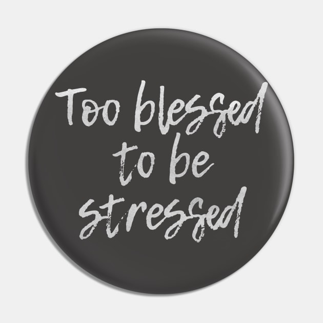 Too Blessed to be Stressed Pin by Third Day Media, LLC.