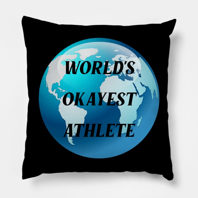 worlds okayest athlete Pillow by Ericokore