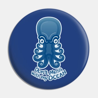 Upset octopus warning you not to mess with its ocean Pin