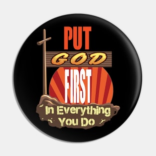 Put God First in Everything you do v2 Pin