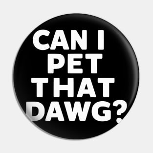 can i pet dat dawg funny dog quote Pin