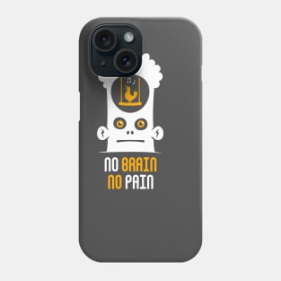 No Brain No Pain Phone Case