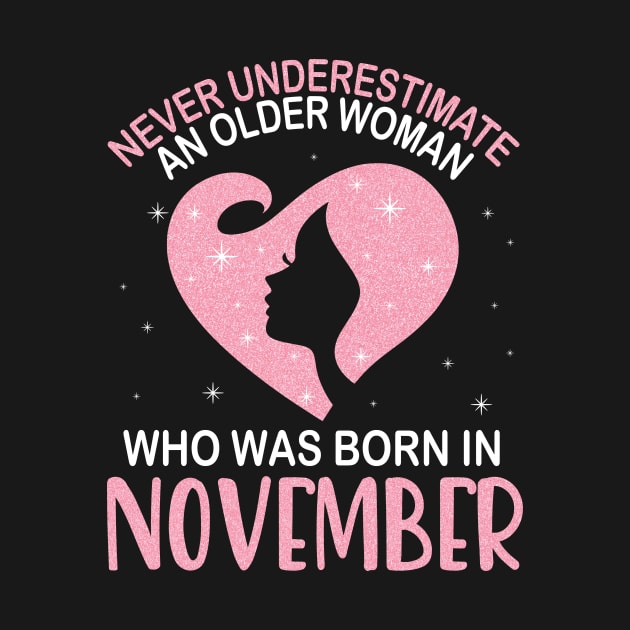 Never Underestimate An Older Woman Who Was Born In November Happy Birthday To Me Nana Mom Daughter by bakhanh123