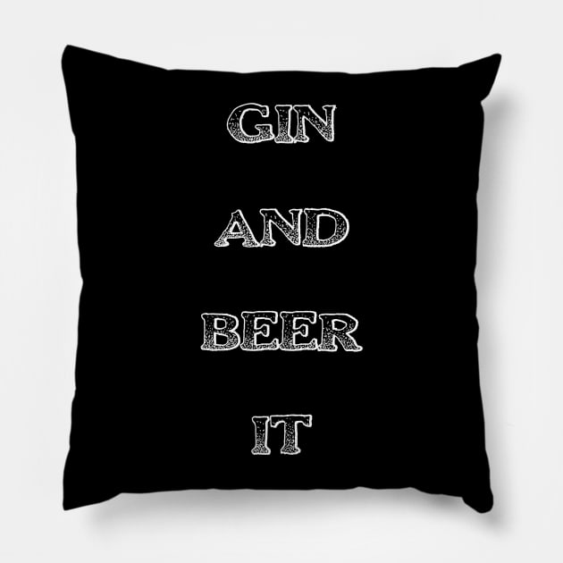 Gin and Beer It Funny Saying Pillow by DMcK Designs