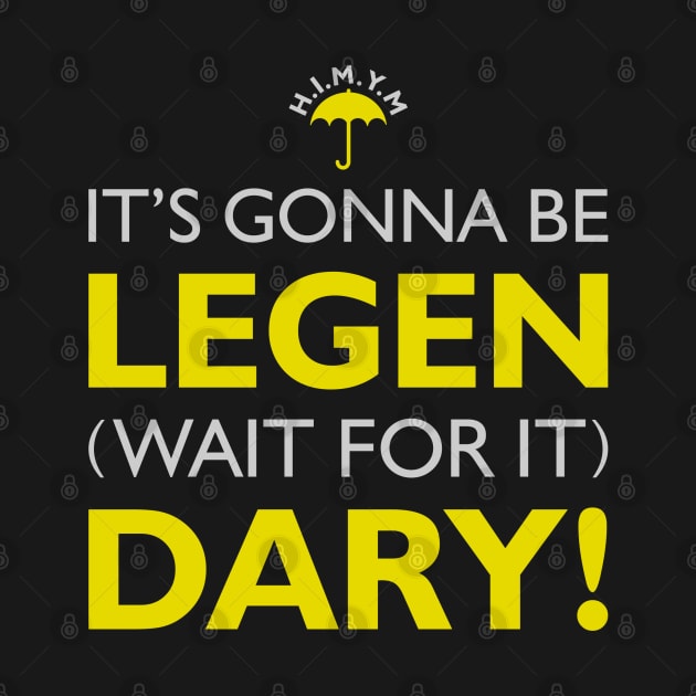 H.I.M.Y.M (It's gonna be LEGEN.. wait for it.. DARY) by Gabriel Melo