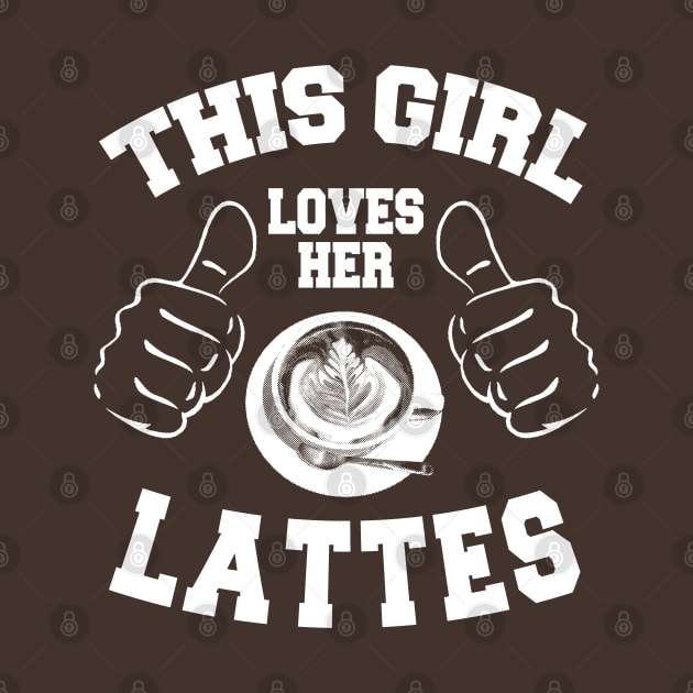 This Girl Loves Her Lattes *(Personalisation available) by MarinasingerDesigns