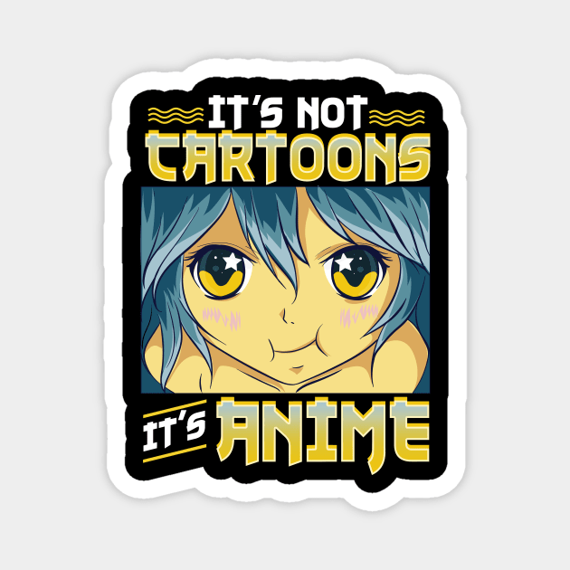 Funny It's Not Cartoons It's Anime Magnet by theperfectpresents