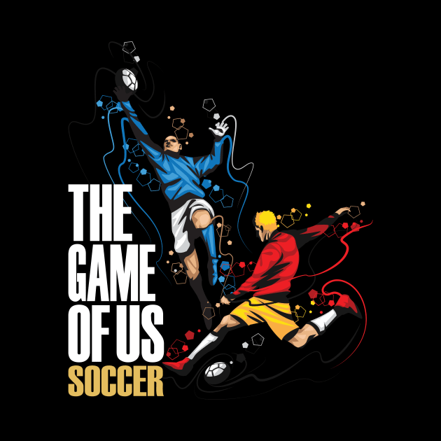 Soccer The Game Of Us Football Team Sport Gift 2018 by crony713