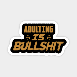 Adulting Is Bullshit Shirt, Adulting Shirt, Womens Graphic Tees, Funny Tees, Sarcastic Tees, Adult Humor, Gifts For Women, Womens Graphic Te Magnet