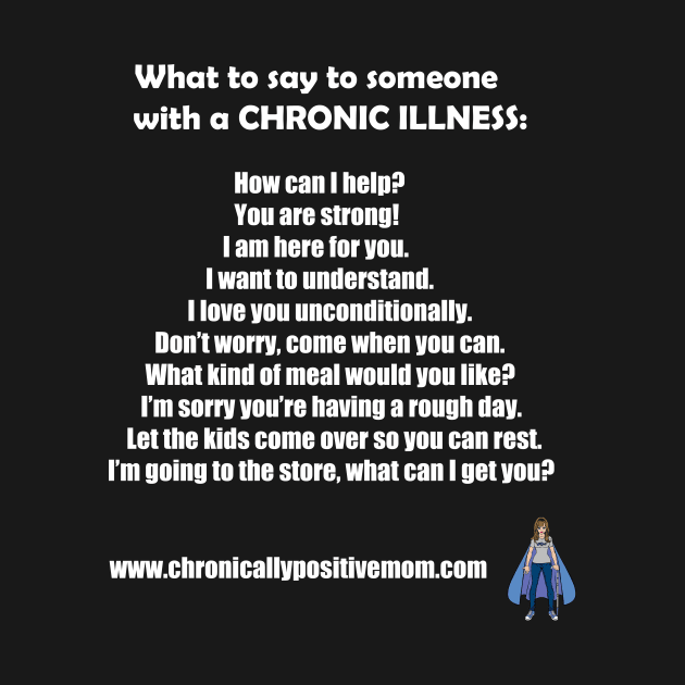 What To Say To Someone With A Chronic Illness by Chronically Positive Mom