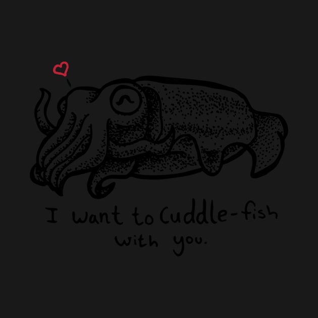 Cuttlefish – I Want to Cuddle-Fish With You by HelveticaHero