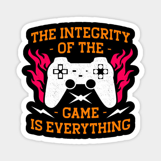 Integrity Of The Game is Everything Gaming Gift Magnet by The WYLD Tribe