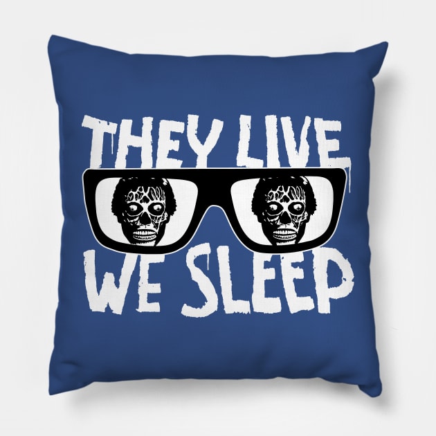 They Live We Sleep Pillow by CultureClashClothing