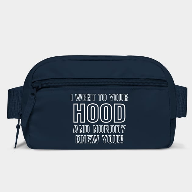 I WENT TO YOUR HOOD by Chaotic's Store