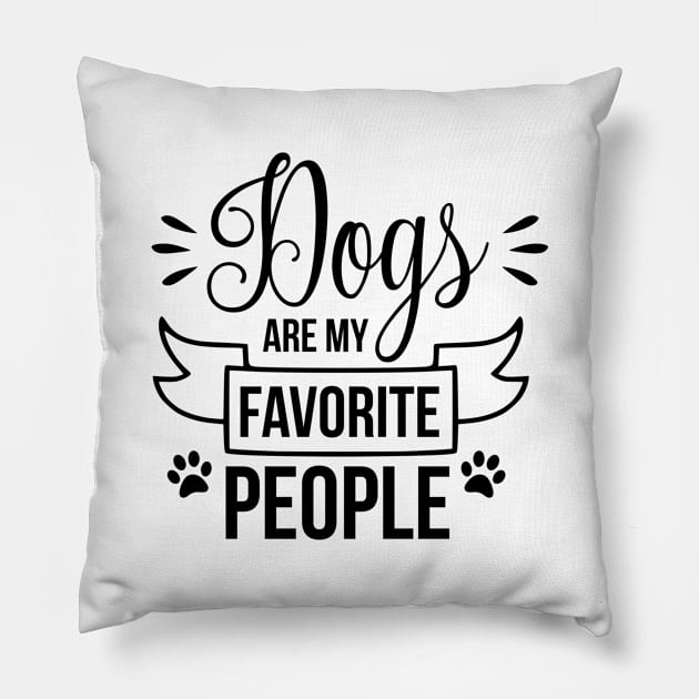 Dogs Are My Favorite People Pillow by CANVAZSHOP