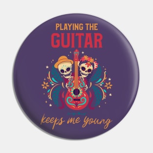 Playing the Guitar Keeps Me Young Pin