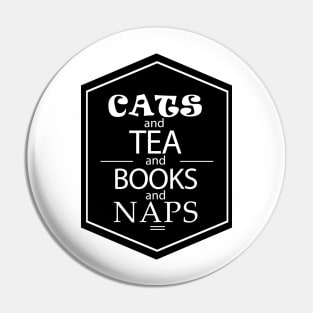 Cats and Tea and Books and Naps Pin