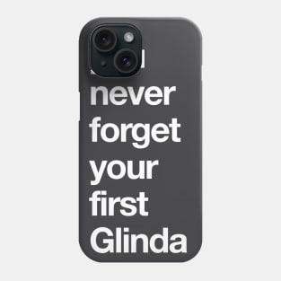 You Never Forget Your First Galinda Phone Case