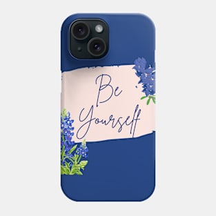 Texas Bluebonnet Wildflowers Be Yourself Phone Case