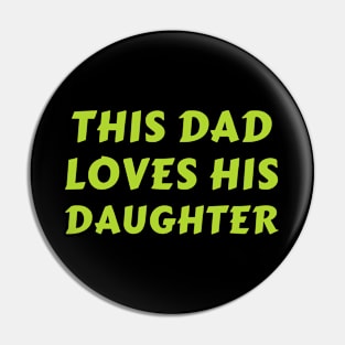 This Dad Loves His Daughter Partners For Life Pin