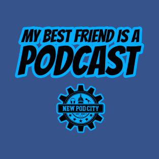 My Best Friend is a Podcast T-Shirt