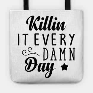 killin it everyday damn day Tote