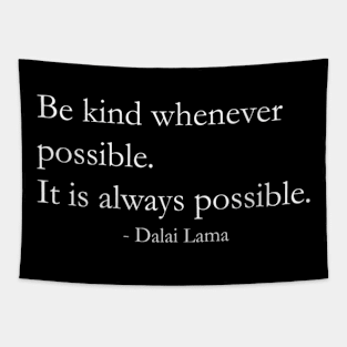 Be Kind Whenever Possible Dalai Lama Quote Tapestry