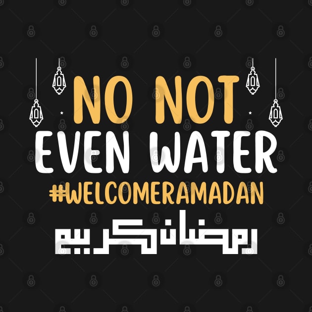 No Not Even Water Fasting Muslim Ramadan Kareem 2022 by WassilArt