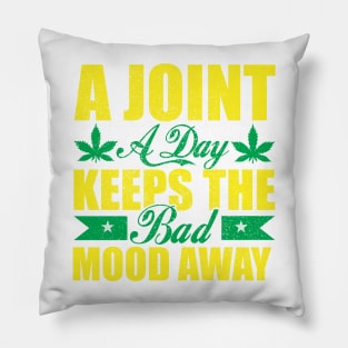 WEED, A JOINT A DAY KEEPS THE BAD MOOD AWAY Pillow